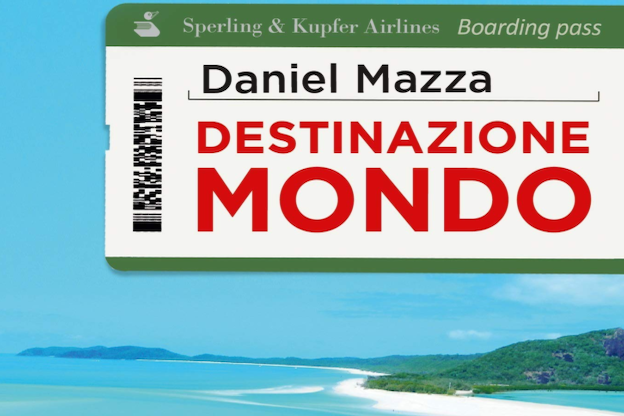 Destinazione Mondo, il libro di Daniel Mazza